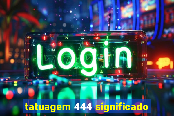 tatuagem 444 significado